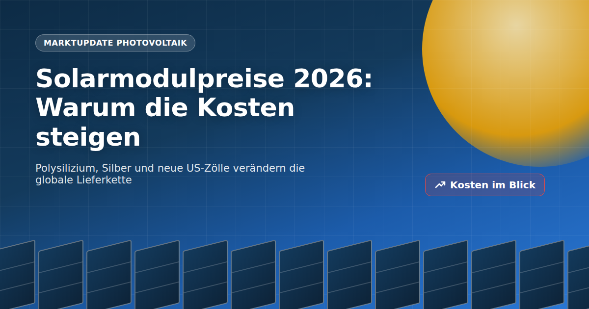 Solarmodule und steigende Kosten – Marktupdate Photovoltaik 2026